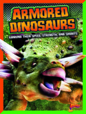 cover image of Armored Dinosaurs: Ranking Their Speed, Strength, and Smarts